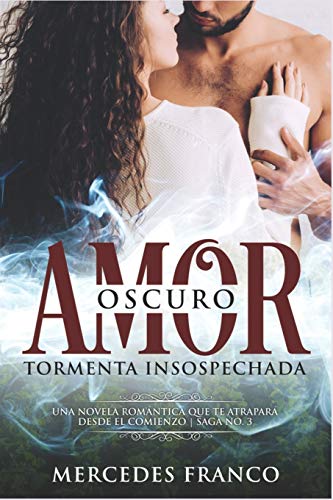 Oscuro Amor. Tormenta Insospechada Saga N°3