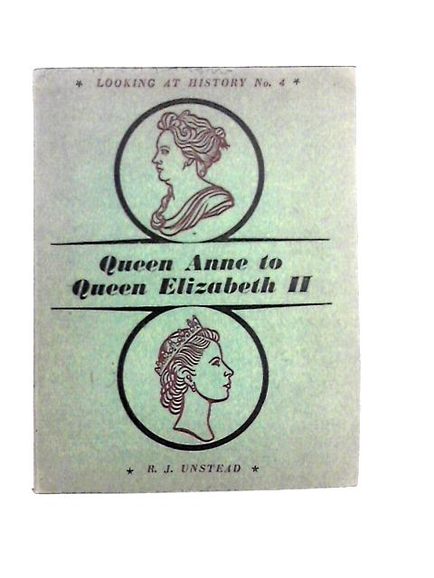 Book 4: Queen Anne to Queen Elizabeth II (Looking at History by R. J. Unstead)