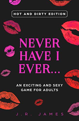 Never Have I Ever... An Exciting and Sexy Adult Game