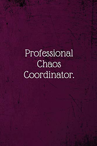 Professional Chaos Coordinator.