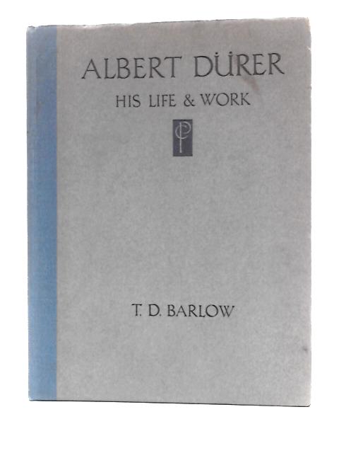 Alber Durer: His Life and Work