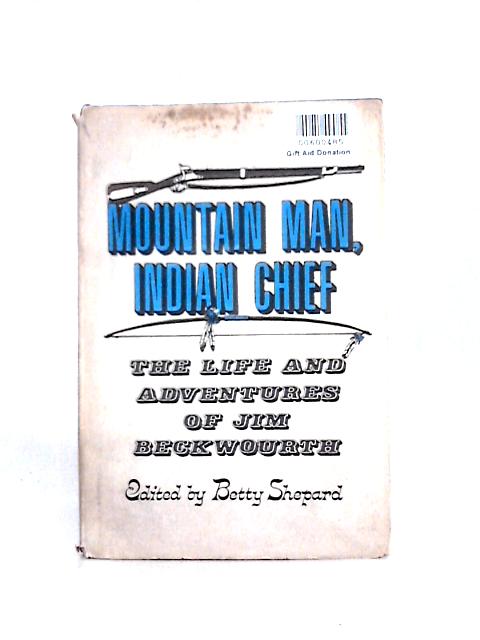 Mountain Man, Indian Chief: The Life and Adventures of Jim Beckwourth.