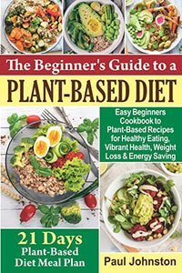 The Beginner's Guide to a Plant-Based Diet 