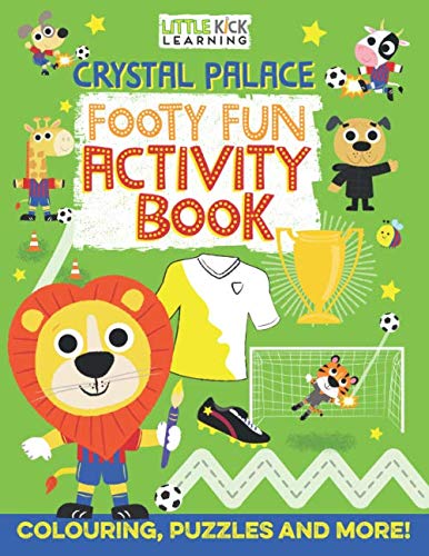 Crystal Palace Footy Fun Activity Book: For 3-7 year olds (Children's Football Activity Book)