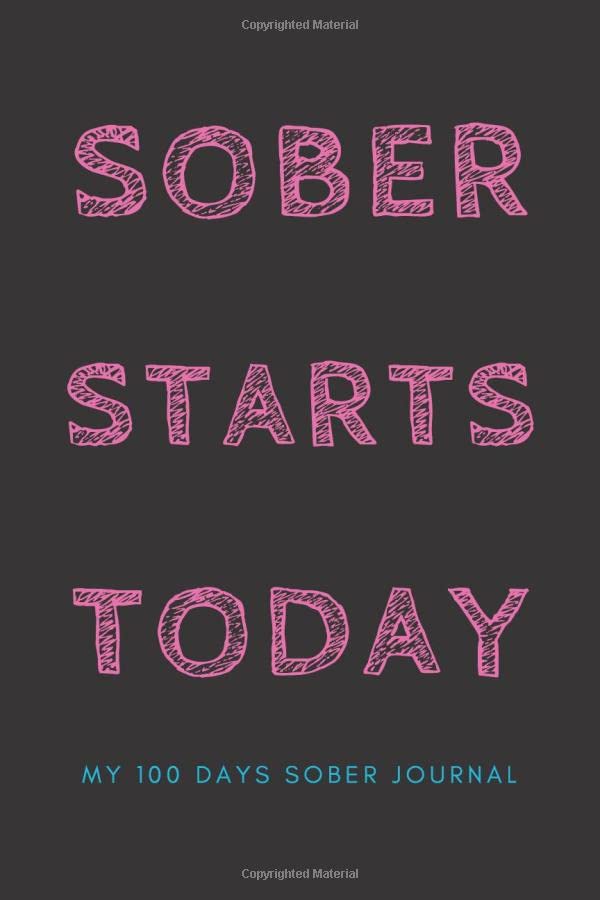Sober Starts Today: My 100 Day Sober Journal