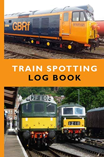 Train Spotting Log Book : Train Spotter's Notebook with Class 50, Class 25 and Class 35 Diesel Locomotives Cover - 120 Special Record Pages (6 X 9 - Softcover)