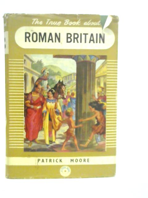 The True Book About Roman Britain