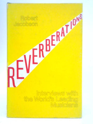 Reverberations: Interviews with the World's Leading Musicians