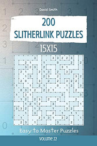 Slitherlink Puzzles - 200 Easy to Master Puzzles 15x15 vol.22 