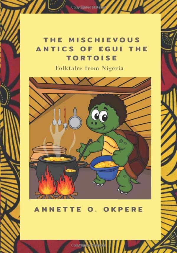 The mischievous antics of Egui the Tortoise: Folktales from Nigeria