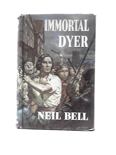 Immortal Dyer a Novel of the Life and Times of Jeff Lister, King of the Commons, the Pride of Norfolk