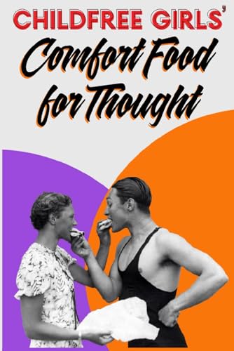 Childfree Girls' Comfort Food for Thought