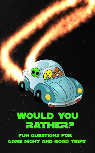 Would You Rather? Fun Questions For Game Night and Road Trips
