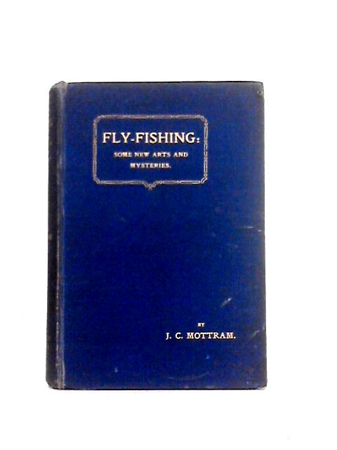 Fly Fishing Some New Arts And Mysteries