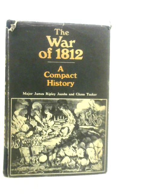 The War of 1812, A Compact History| Old & Rare at World of Books US