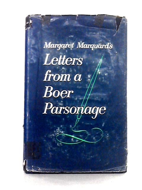 Letters From A Boer Parsonage Letters Of Margaret Marquard During The ...