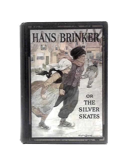 Hans Brinker Or, The Silver Skates
