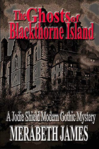 The Ghosts of Blackthorne Island: A Jodie Shield Modern Gothic Mystery