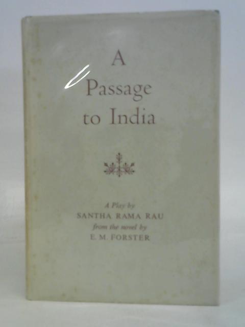 Passage to India: A Play from the Novel by E.M. Forster