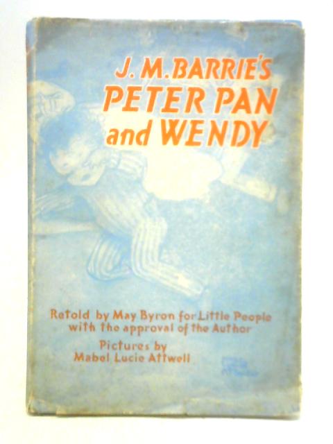 J. M. Barrie's Peter Pan and Wendy