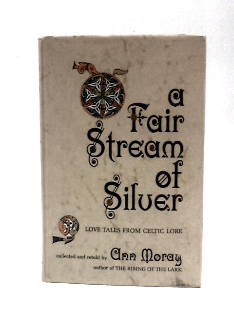 A Fair Stream of Silver: Love Tales From Celtic Lore