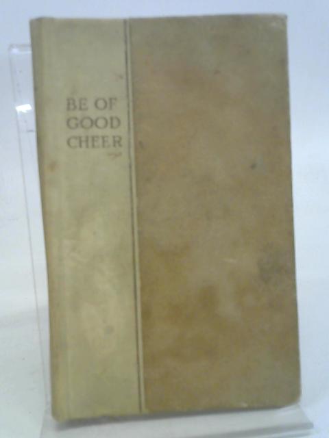 Be of Good Cheer, Selected by J. E. & H. S.