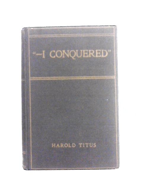 I Conquered