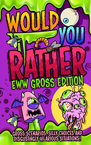 Would You Rather - EWW GROSS Edition