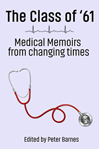 The Class of '61: Medical memoirs from changing times