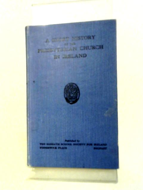 A Short History of the Presbyterian Church In Ireland