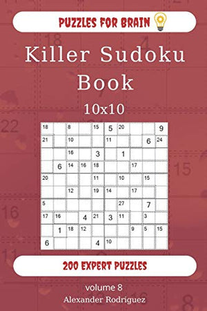 Puzzles for Brain - Killer Sudoku Book 200 Expert Puzzles 10x10 (volume 8)
