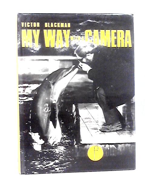 My Way with a Camera: Adventures and Lessons of a Career in Photography
