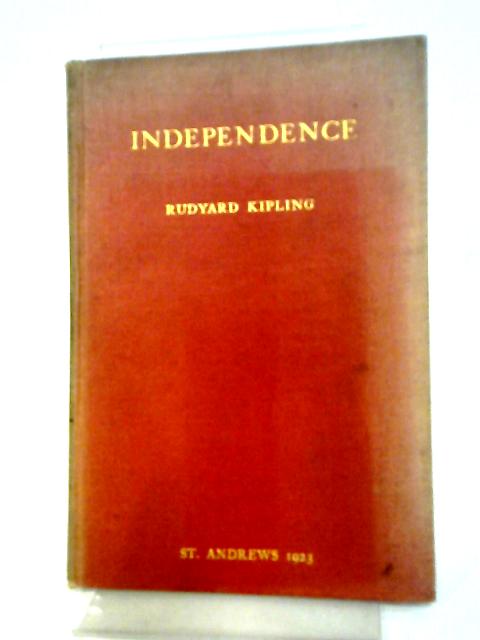 Independence (Rectorial Address Delivered at St Andrews,October 10th 1923)