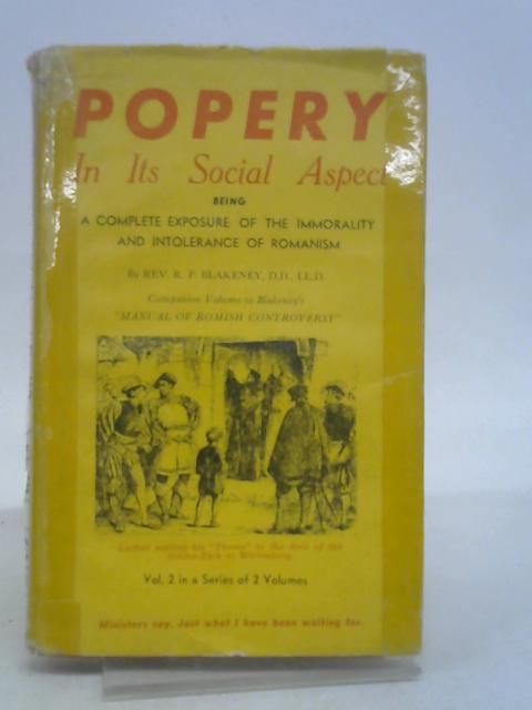 Popery in its social aspect: Being a complete exposure of the immorality and intolerance of Romanism