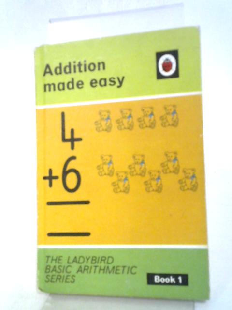 Ladybird Books Addition Made Easy The Ladybird Basic Arithmetic Series Book 1