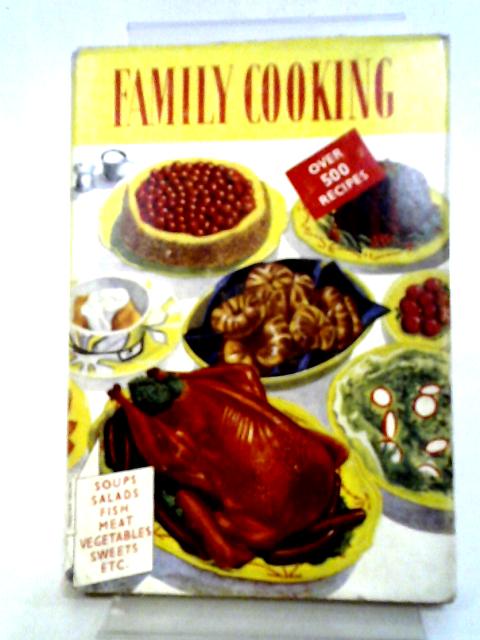 Complete Family Cooking, A Guide to Kitchen Management and Cooking for the Family