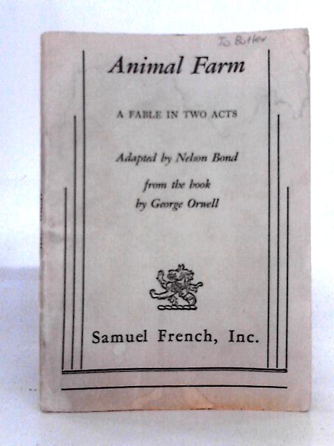 Animal Farm A Fable In Two Acts Adapted By Nelson Bond