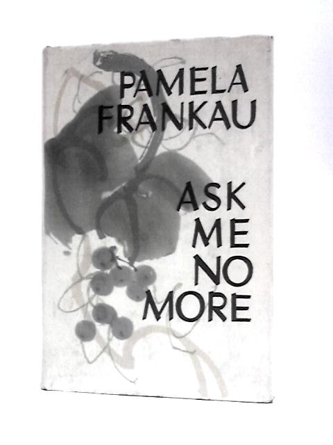 Ask Me No More