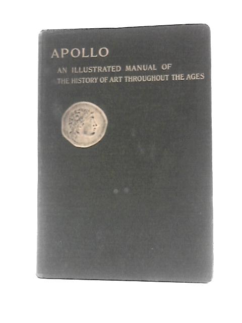 Apollo: An Illustrated Manual of the History of Art Throughout the Ages