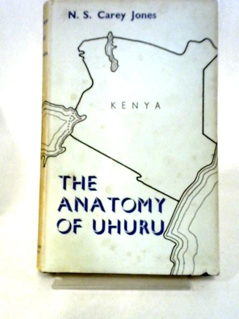 The Anatomy Of Uhuru: An Essay On Kenya's Independence