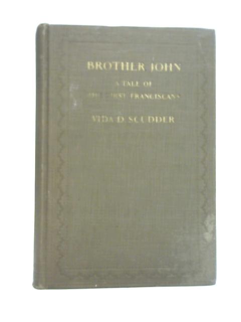 Brother John; A Tale of the First Franciscans by Vida D. Scudder