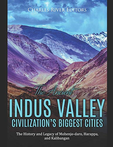 The Ancient Indus Valley Civilization's Biggest Cities