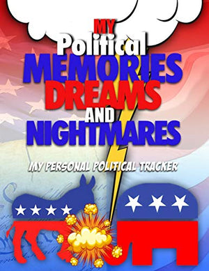 My Political Memories, Dreams And Nightmares