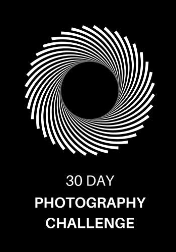 Day Photography Challenge Photography Ideas and Photo Projects for a Whole Month  Inspiration to Try Out New Themes Effects and Techniques
