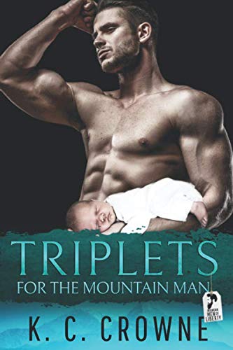Triplets For The Mountain Man: A Mountain Man's Secret Baby Romance (Mountain Men of Liberty)