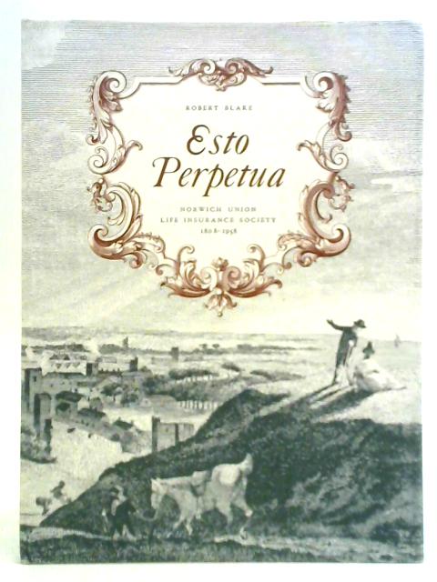Esto Perpetua: The Norwich Union Life Insurance Society