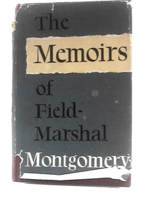 The Memoirs of Field-marshal the Viscount Montgomery of Alamein 