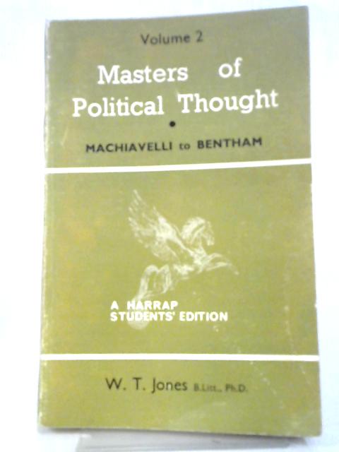 Masters Of Political Thought. Volume Two: Machiavelli To Bentham