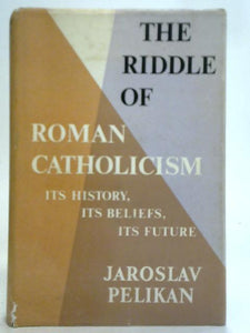 The Riddle of Roman Catholicism 