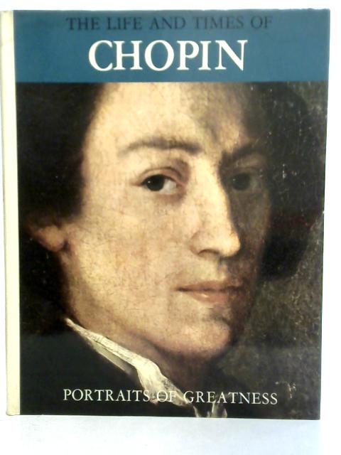 The Life and Times of Chopin